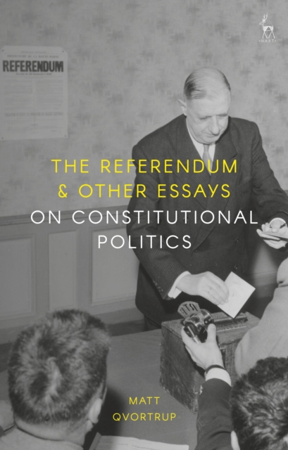 The Referendum and Other Essays on Constitutional Politics, Hardback Book