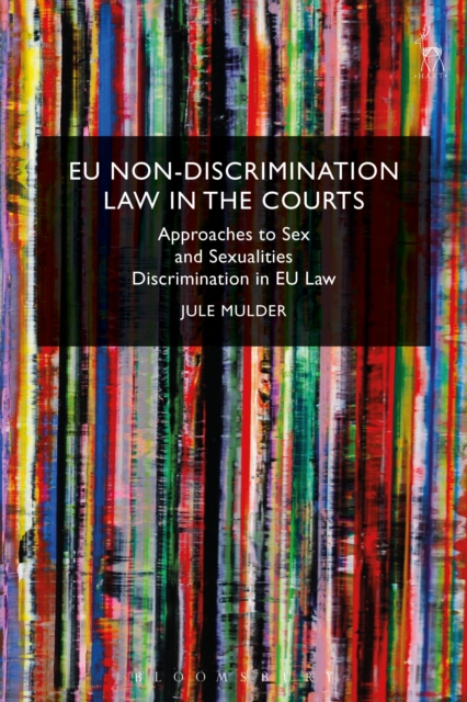 EU Non-Discrimination Law in the Courts : Approaches to Sex and Sexualities Discrimination in EU Law, Paperback / softback Book