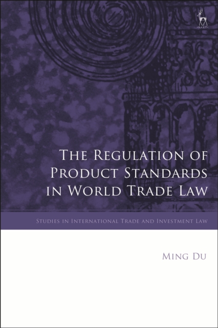 The Regulation of Product Standards in World Trade Law, PDF eBook