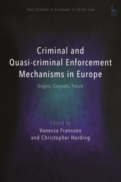 Criminal and Quasi-criminal Enforcement Mechanisms in Europe : Origins, Concepts, Future, EPUB eBook