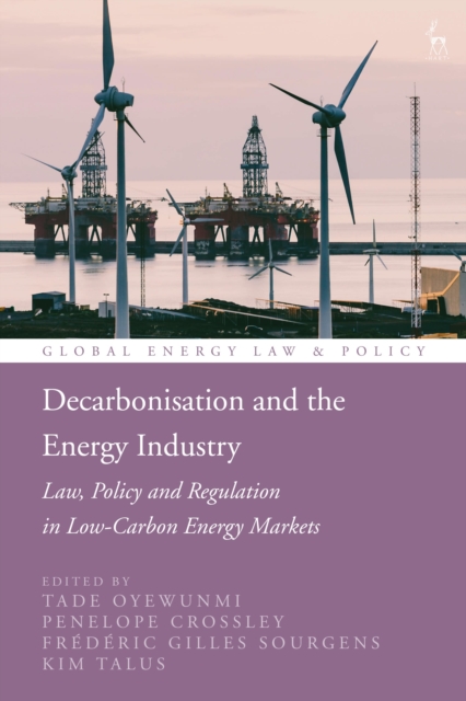 Decarbonisation and the Energy Industry : Law, Policy and Regulation in Low-Carbon Energy Markets, Hardback Book