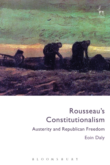 Rousseau's Constitutionalism : Austerity and Republican Freedom, Paperback / softback Book