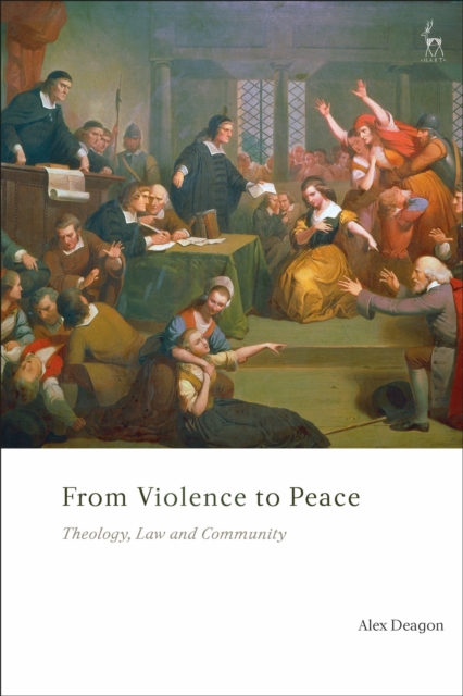 From Violence to Peace : Theology, Law and Community, Paperback / softback Book