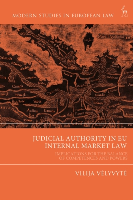 Judicial Authority in EU Internal Market Law : Implications for the Balance of Competences and Powers, Hardback Book