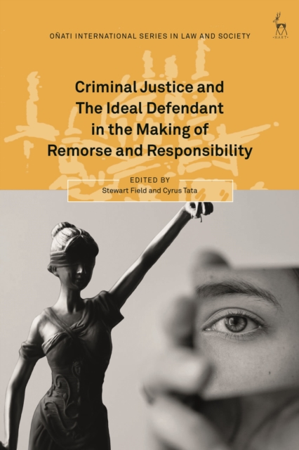 Criminal Justice and The Ideal Defendant in the Making of Remorse and Responsibility, Hardback Book