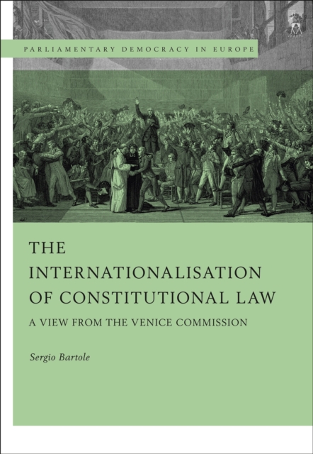 The Internationalisation of Constitutional Law : A View from the Venice Commission, Hardback Book