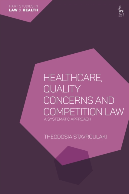Healthcare, Quality Concerns and Competition Law : A Systematic Approach, Paperback / softback Book