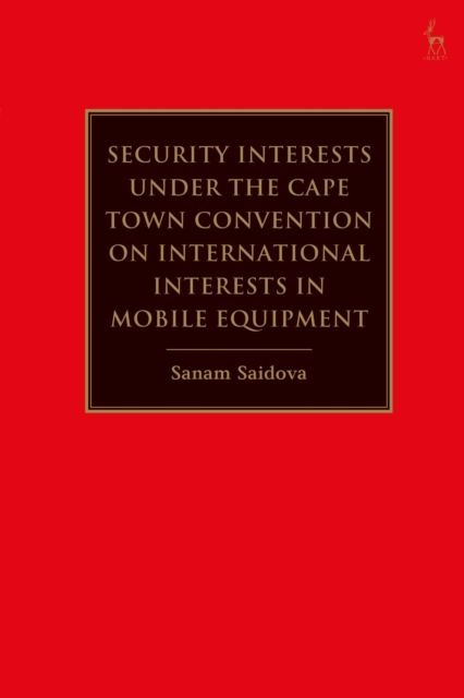 Security Interests under the Cape Town Convention on International Interests in Mobile Equipment, Paperback / softback Book