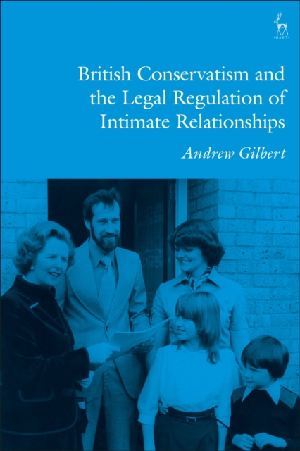 British Conservatism and the Legal Regulation of Intimate Relationships, Paperback / softback Book