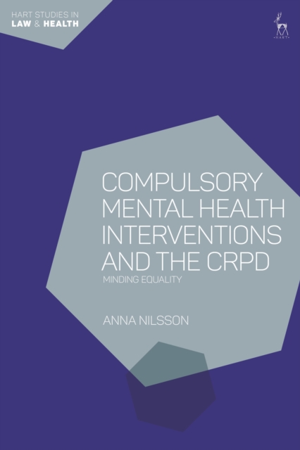Compulsory Mental Health Interventions and the CRPD : Minding Equality, Paperback / softback Book