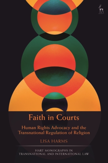 Faith in Courts : Human Rights Advocacy and the Transnational Regulation of Religion, Paperback / softback Book