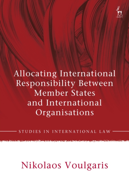 Allocating International Responsibility Between Member States and International Organisations, Paperback / softback Book