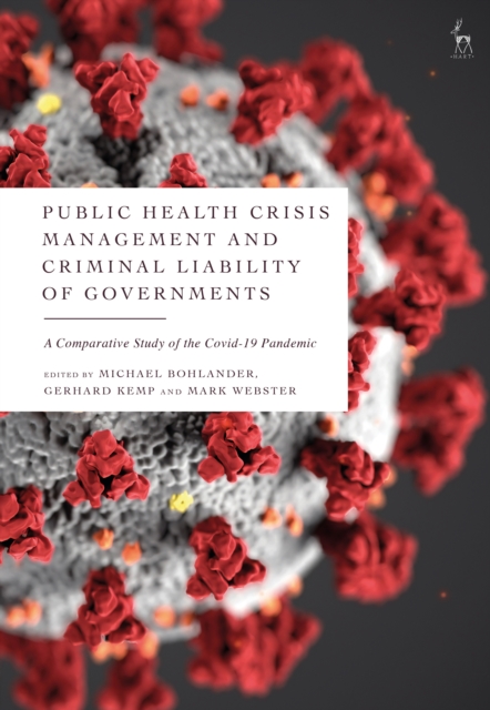 Public Health Crisis Management and Criminal Liability of Governments : A  Comparative Study of the  COVID-19 Pandemic, PDF eBook