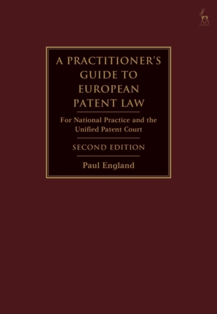 A Practitioner's Guide to European Patent Law : For National Practice and the Unified Patent Court, PDF eBook