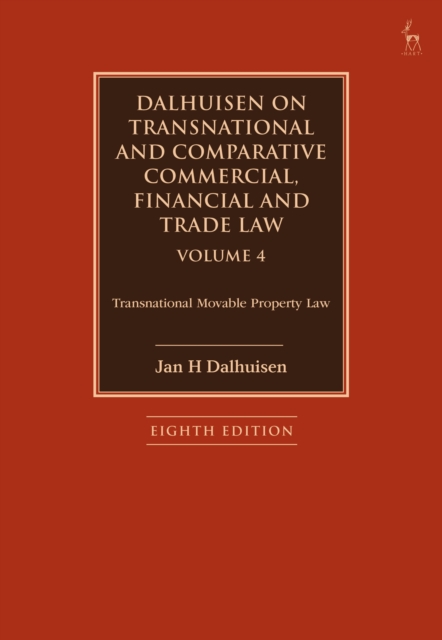 Dalhuisen on Transnational and Comparative Commercial, Financial and Trade Law Volume 4 : Transnational Movable Property Law, Hardback Book