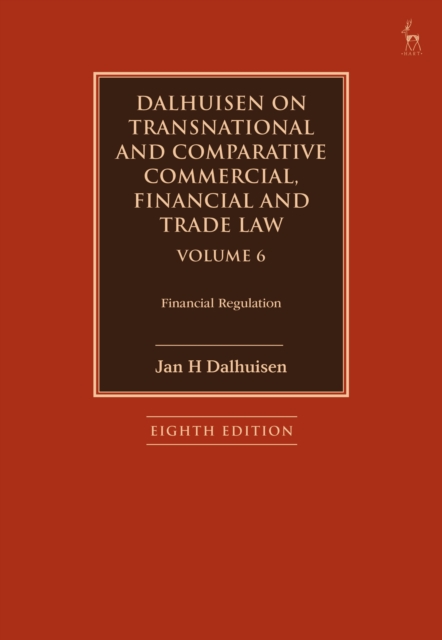 Dalhuisen on Transnational and Comparative Commercial, Financial and Trade Law Volume 6 : Financial Regulation, Hardback Book