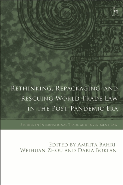 Rethinking, Repackaging, and Rescuing World Trade Law in the Post-Pandemic Era, Hardback Book