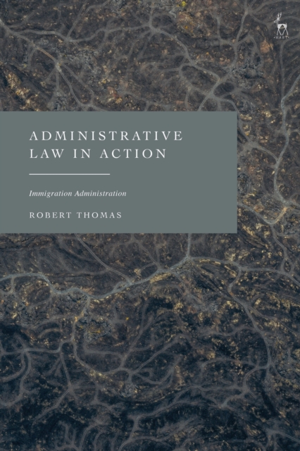 Administrative Law in Action : Immigration Administration, Hardback Book