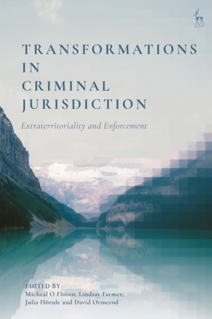 Transformations in Criminal Jurisdiction : Extraterritoriality and Enforcement, EPUB eBook