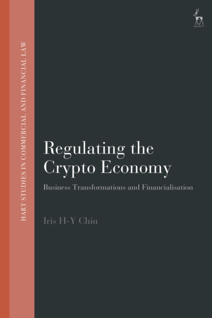 Regulating the Crypto Economy : Business Transformations and Financialisation, Paperback / softback Book