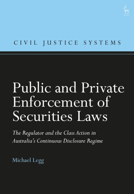 Public and Private Enforcement of Securities Laws : The Regulator and the Class Action in Australia’s Continuous Disclosure Regime, Paperback / softback Book