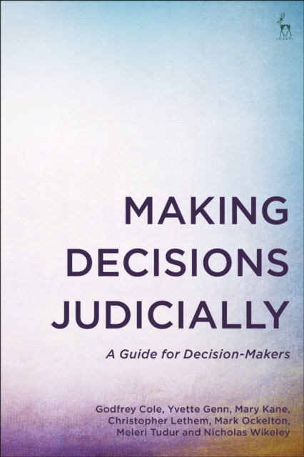 Making Decisions Judicially : A Guide for Decision-Makers, Hardback Book