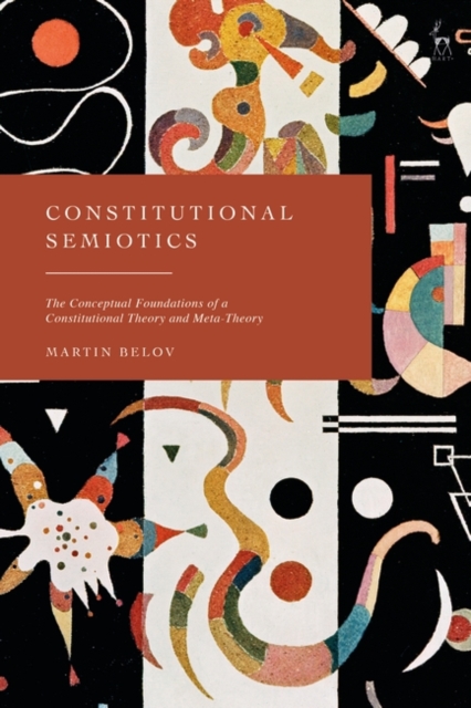 Constitutional Semiotics : The Conceptual Foundations of a Constitutional Theory and Meta-Theory, Paperback / softback Book