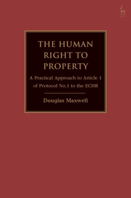 The Human Right to Property : A Practical Approach to Article 1 of Protocol No.1 to the Echr, EPUB eBook