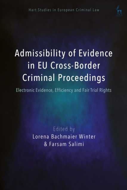 Admissibility of Evidence in EU Cross-Border Criminal Proceedings : Electronic Evidence, Efficiency and Fair Trial Rights, PDF eBook