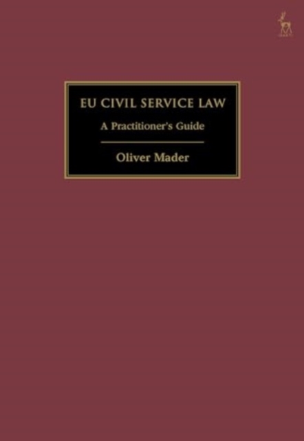 EU Civil Service Law : A Practitioner’s Guide, Hardback Book