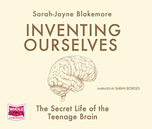 Inventing Ourselves: The Secret Life of the Teenage Brain, CD-Audio Book