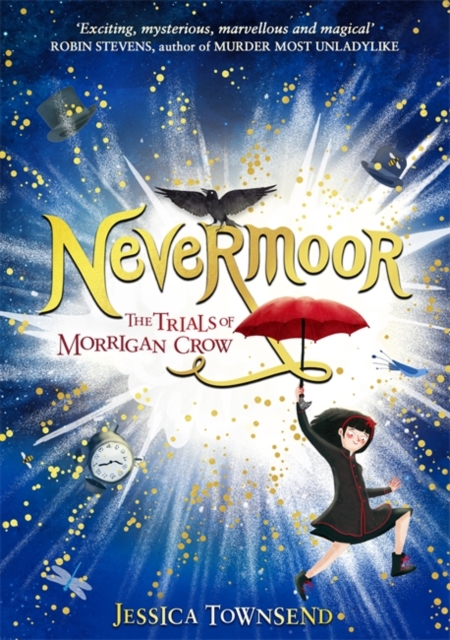 Nevermoor: Nevermoor : The Trials of Morrigan Crow Book 1, Hardback Book