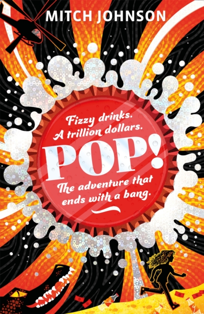Pop! : Fizzy drinks. A trillion dollars. The adventure that ends with a bang., Paperback / softback Book