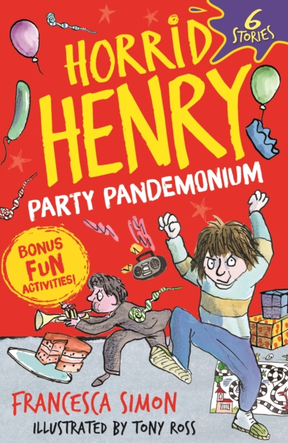 Horrid Henry: Party Pandemonium : 6 Stories plus bonus fun activities!, Paperback / softback Book