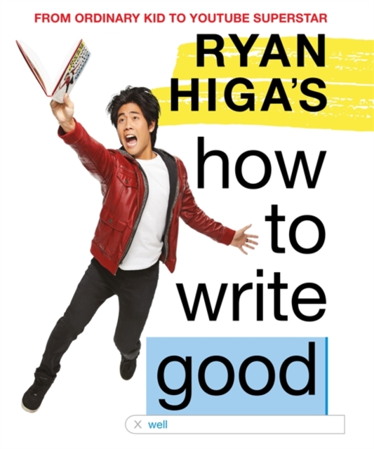 Ryan Higa's How to Write Good, Hardback Book