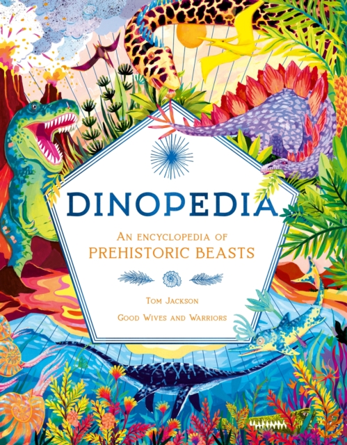 Dinopedia : An Encyclopedia of Prehistoric Beasts, Hardback Book