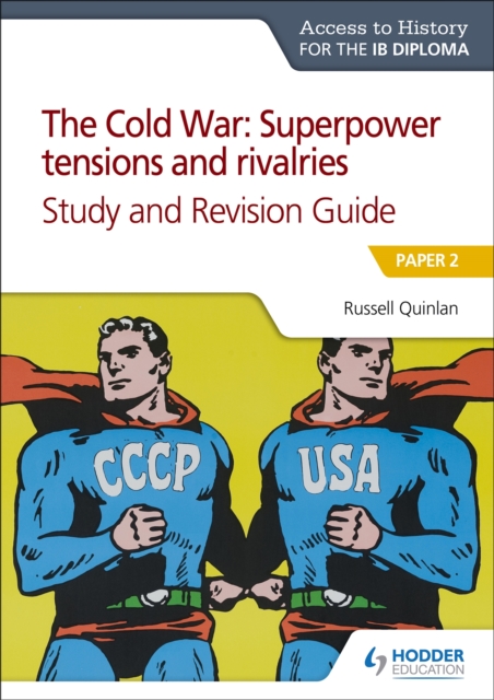 Access to History for the IB Diploma: The Cold War: Superpower tensions and rivalries (20th century) Study and Revision Guide: Paper 2 : Paper 2, EPUB eBook