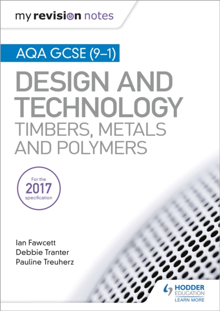 My Revision Notes: AQA GCSE (9-1) Design and Technology: Timbers, Metals and Polymers, Paperback / softback Book
