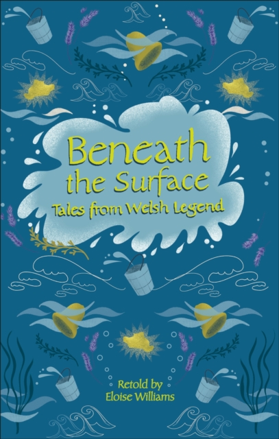 Reading Planet - Beneath the Surface Tales from Welsh Legend - Level 7: Fiction (Saturn), EPUB eBook