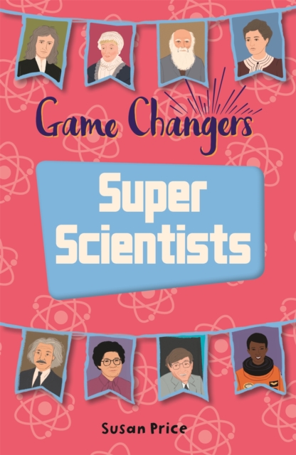 Reading Planet KS2 - Game-Changers: Super Scientists - Level 8: Supernova (Red+ band), Paperback / softback Book