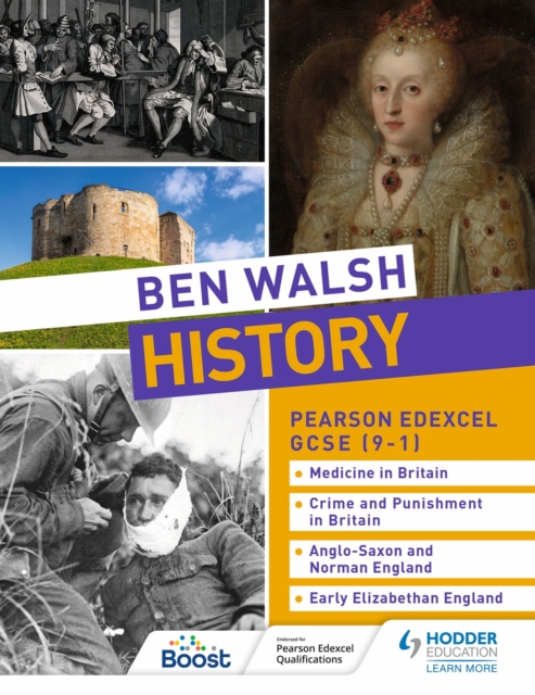 Ben Walsh History: Pearson Edexcel GCSE (9-1): Medicine in Britain, Crime and Punishment in Britain, Anglo-Saxon and Norman England and Early Elizabethan England, Paperback / softback Book