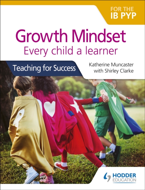 Growth Mindset for the IB PYP: Every child a learner : Teaching for Success, Paperback / softback Book