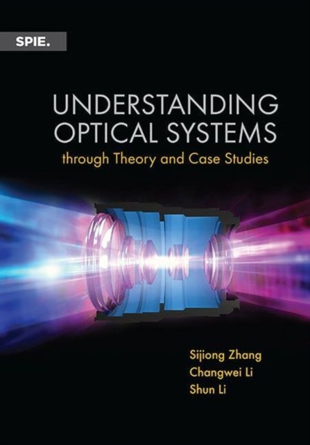 Understanding Optical Systems through Theory and Case Studies, Paperback / softback Book