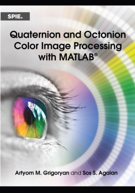 Quaternion and Octonion Color Image Processing with MATLAB, Paperback / softback Book