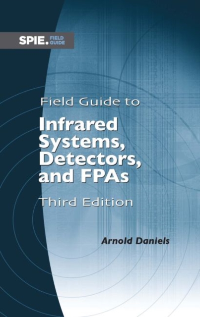 Field Guide to Infrared Systems, Detectors, and FPAs, Spiral bound Book