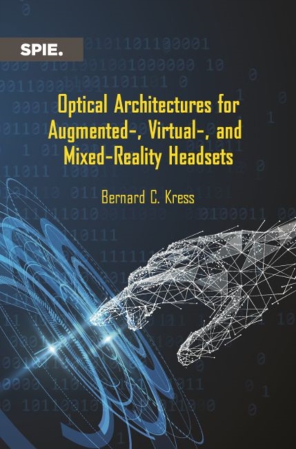 Optical Architectures for Augmented-, Virtual-, and Mixed-Reality Headsets, Paperback / softback Book
