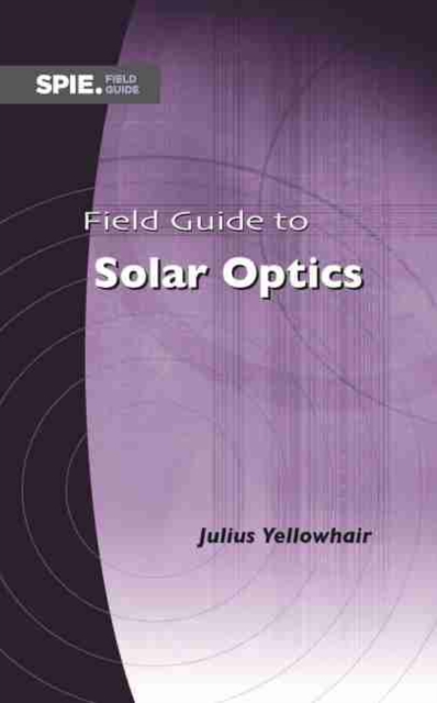 Field Guide to Solar Optics, Spiral bound Book