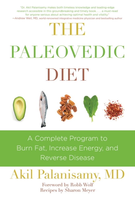 The Paleovedic Diet : A Complete Program to Burn Fat, Increase Energy, and Reverse Disease, EPUB eBook