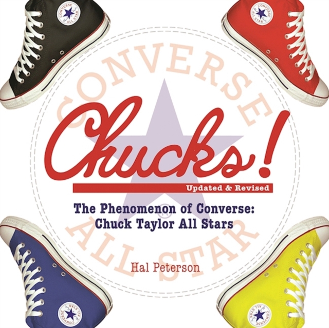 Chucks! : The Phenomenon of Converse: Chuck Taylor All Stars, Paperback / softback Book