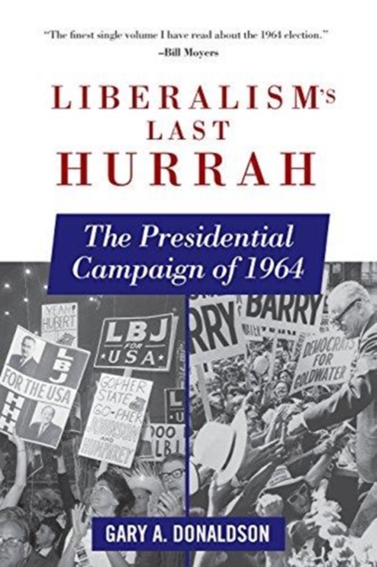 Liberalism's Last Hurrah : The Presidential Campaign of 1964, Paperback / softback Book